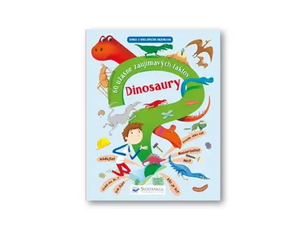 Dinosaury - 60 úžasne zaujímavých faktov